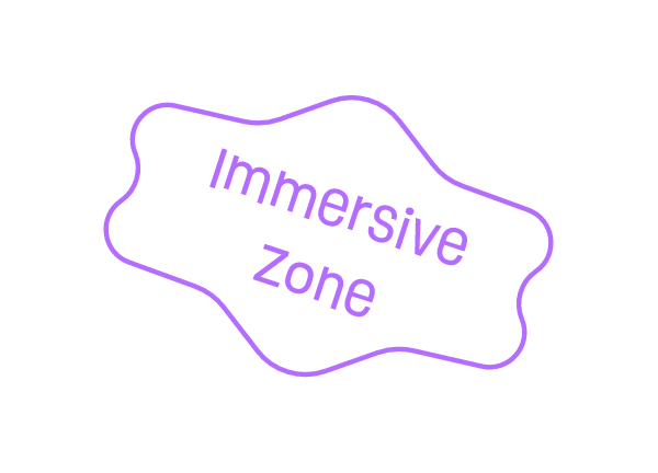 Immersive Zone